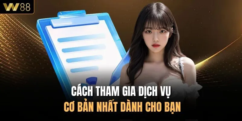 Cách tham gia dịch vụ cơ bản nhất dành cho bạn