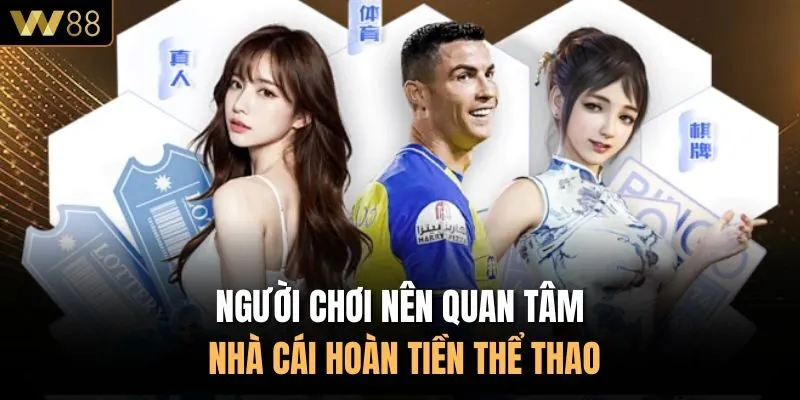 Người chơi nên quan tâm nhà cái hoàn tiền thể thao