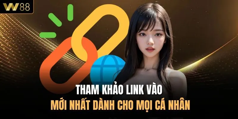 Tham khảo link vào mới nhất dành cho mọi cá nhân